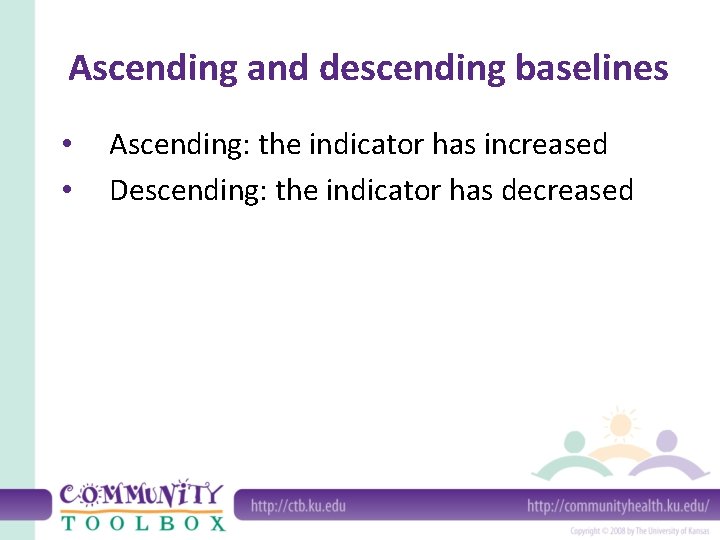 Ascending and descending baselines • • Ascending: the indicator has increased Descending: the indicator Ascending and descending baselines • • Ascending: the indicator has increased Descending: the indicator
