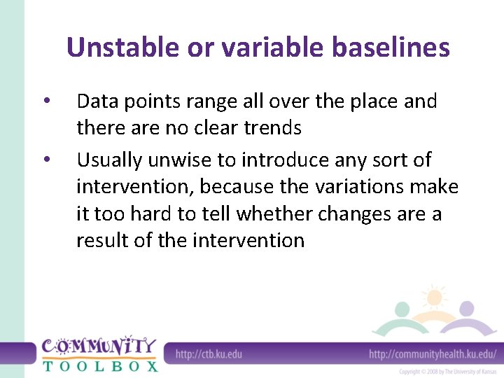 Unstable or variable baselines • • Data points range all over the place and Unstable or variable baselines • • Data points range all over the place and