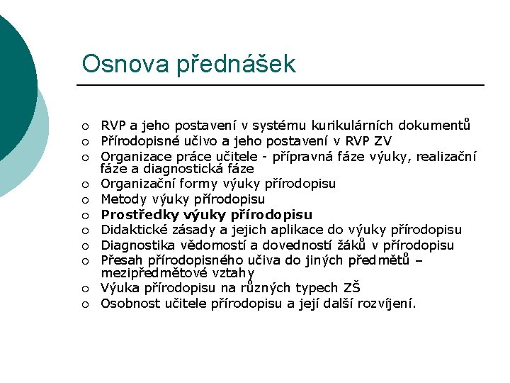 Osnova přednášek ¡ ¡ ¡ RVP a jeho postavení v systému kurikulárních dokumentů Přírodopisné