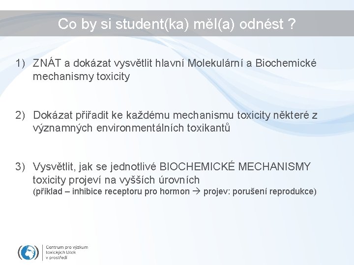 Co by si student(ka) měl(a) odnést ? 1) ZNÁT a dokázat vysvětlit hlavní Molekulární