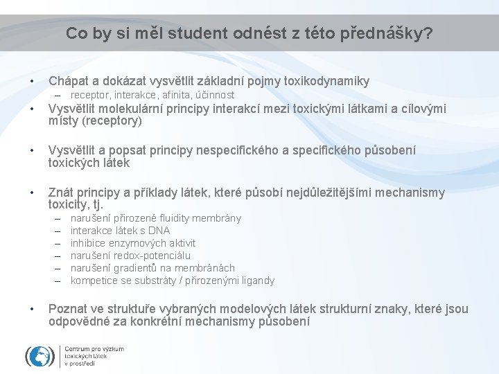 Co by si měl student odnést z této přednášky? • Chápat a dokázat vysvětlit