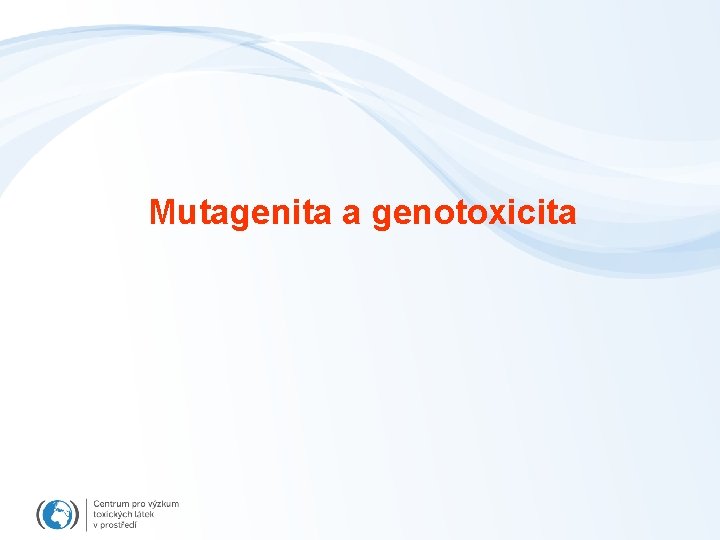 Mutagenita a genotoxicita 