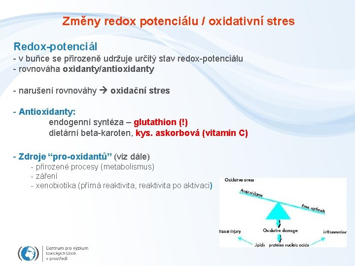 Změny redox potenciálu / oxidativní stres Redox-potenciál - v buňce se přirozeně udržuje určitý