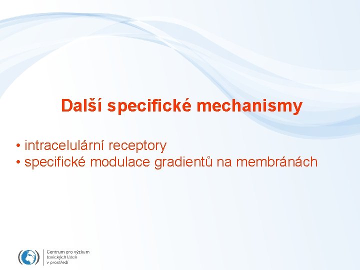 Další specifické mechanismy • intracelulární receptory • specifické modulace gradientů na membránách 