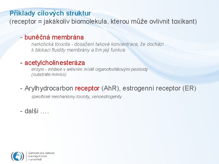 Příklady cílových struktur (receptor = jakákoliv biomolekula, kterou může ovlivnit toxikant) - buněčná membrána