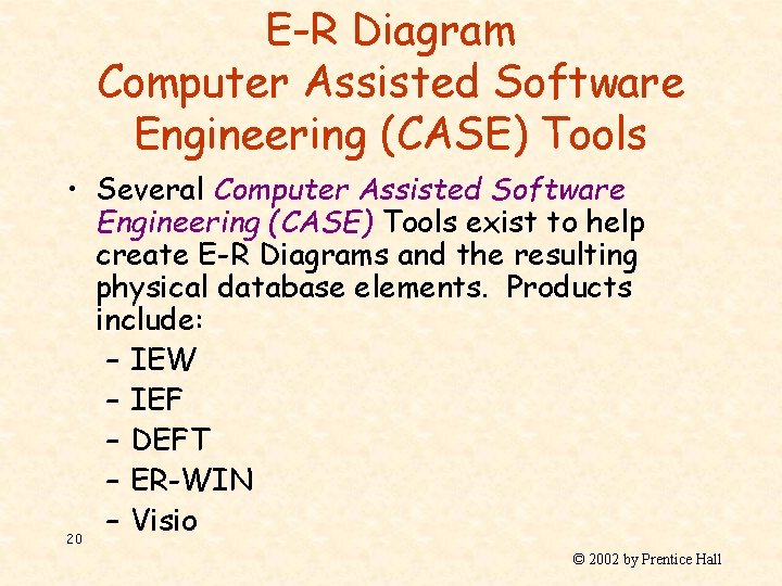E-R Diagram Computer Assisted Software Engineering (CASE) Tools • Several Computer Assisted Software Engineering