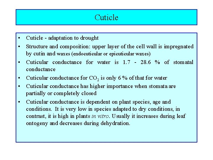 Cuticle • Cuticle - adaptation to drought • Structure and composition: upper layer of