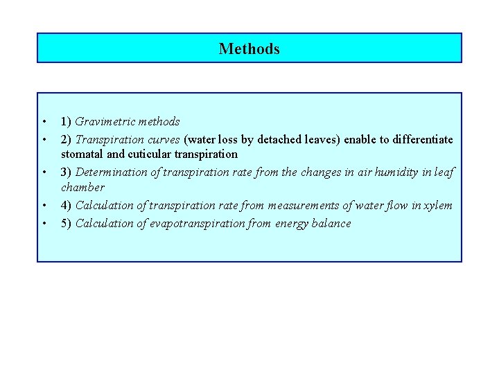 Methods • • • 1) Gravimetric methods 2) Transpiration curves (water loss by detached