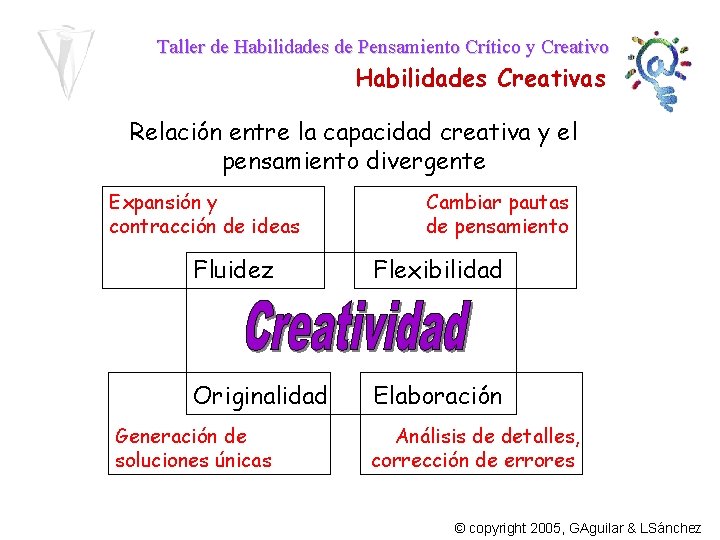 Taller de Habilidades de Pensamiento Crítico y Creativo Habilidades Creativas Relación entre la capacidad