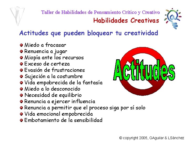 Taller de Habilidades de Pensamiento Crítico y Creativo Habilidades Creativas Actitudes que pueden bloquear