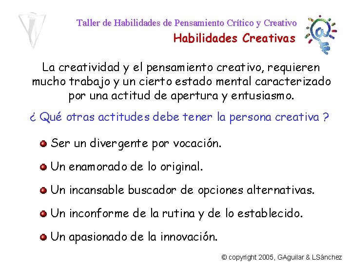 Taller de Habilidades de Pensamiento Crítico y Creativo Habilidades Creativas La creatividad y el