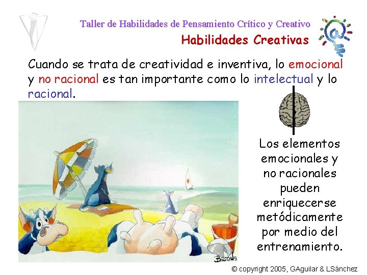 Taller de Habilidades de Pensamiento Crítico y Creativo Habilidades Creativas Cuando se trata de