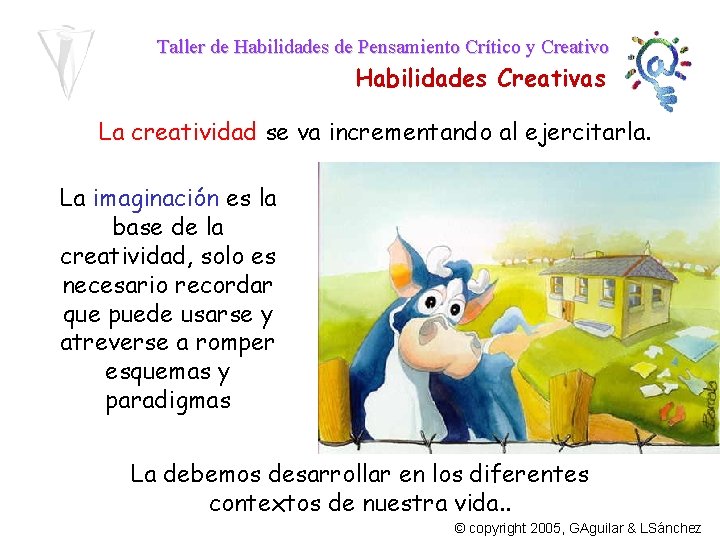 Taller de Habilidades de Pensamiento Crítico y Creativo Habilidades Creativas La creatividad se va