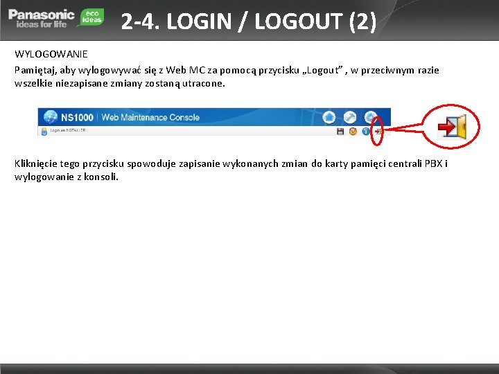 2 -4. LOGIN / LOGOUT (2) WYLOGOWANIE Pamiętaj, aby wylogowywać się z Web MC