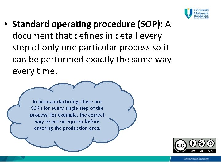  • Standard operating procedure (SOP): A document that defines in detail every step