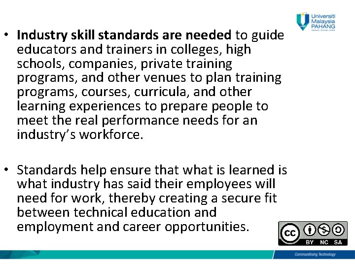  • Industry skill standards are needed to guide educators and trainers in colleges,