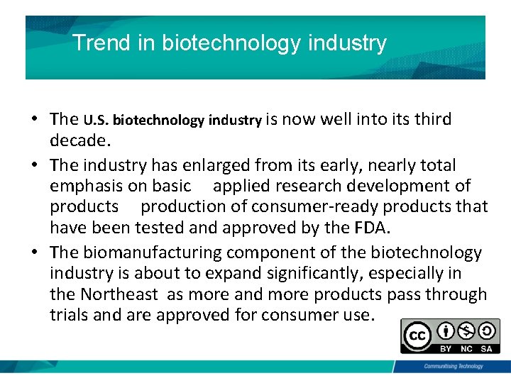 Trend in biotechnology industry • The U. S. biotechnology industry is now well into