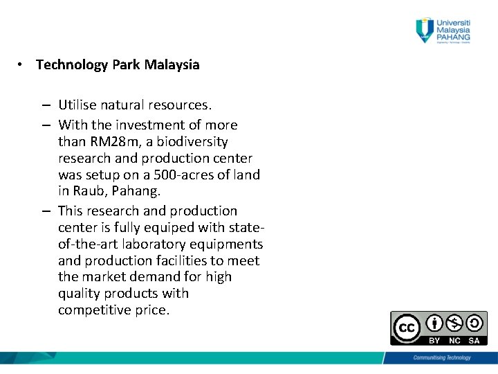  • Technology Park Malaysia – Utilise natural resources. – With the investment of