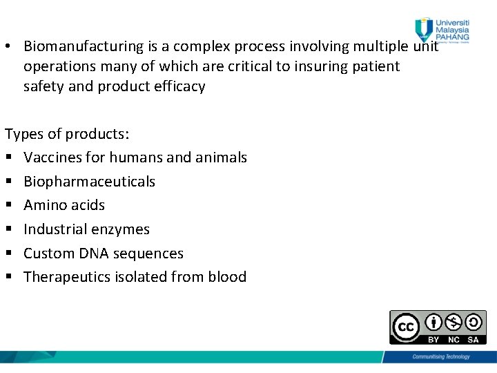  • Biomanufacturing is a complex process involving multiple unit operations many of which