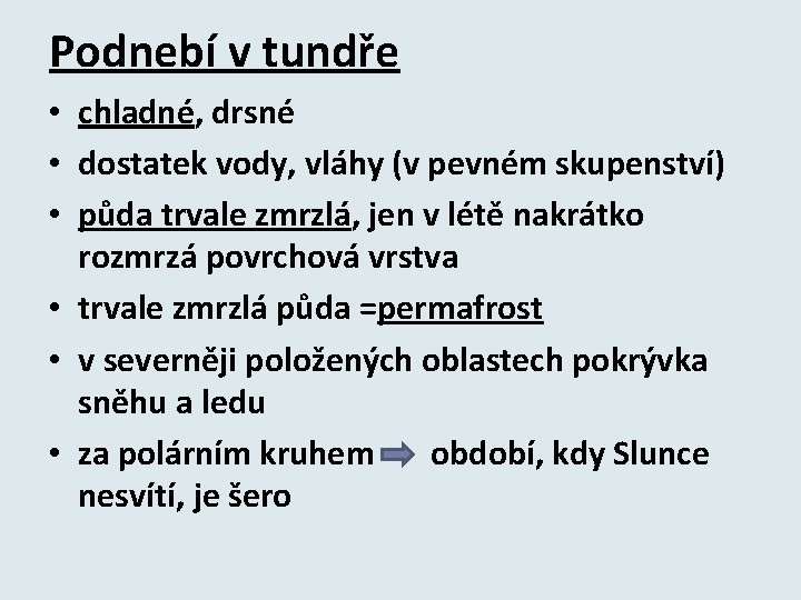 Podnebí v tundře • chladné, drsné • dostatek vody, vláhy (v pevném skupenství) •