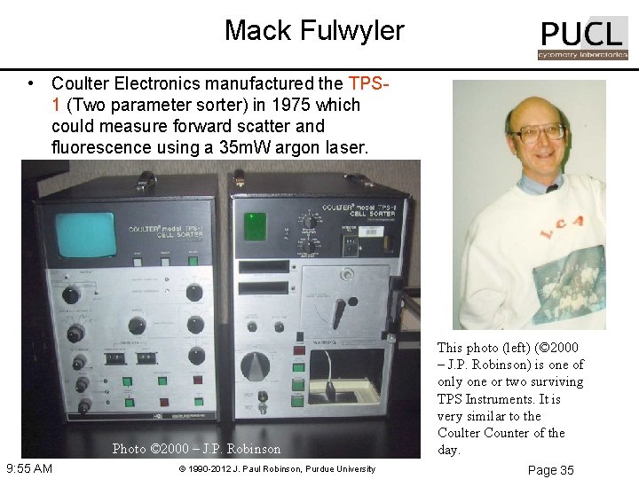 Mack Fulwyler • Coulter Electronics manufactured the TPS 1 (Two parameter sorter) in 1975