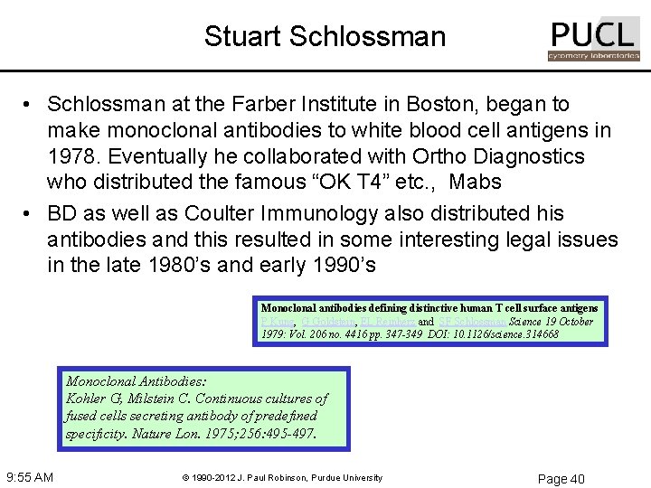 Stuart Schlossman • Schlossman at the Farber Institute in Boston, began to make monoclonal