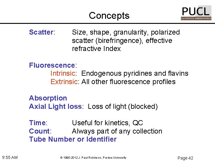 Concepts Scatter: Size, shape, granularity, polarized scatter (birefringence), effective refractive Index Fluorescence: Intrinsic: Endogenous