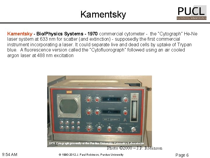 Kamentsky - Bio/Physics Systems - 1970 commercial cytometer - the “Cytograph” He-Ne laser system