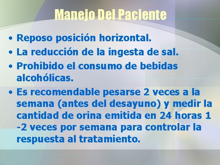 Manejo Del Paciente • Reposo posición horizontal. • La reducción de la ingesta de