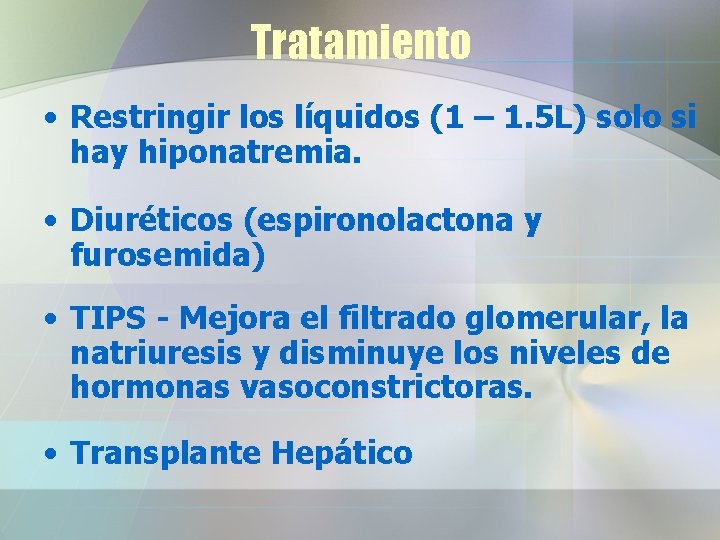 Tratamiento • Restringir los líquidos (1 – 1. 5 L) solo si hay hiponatremia.