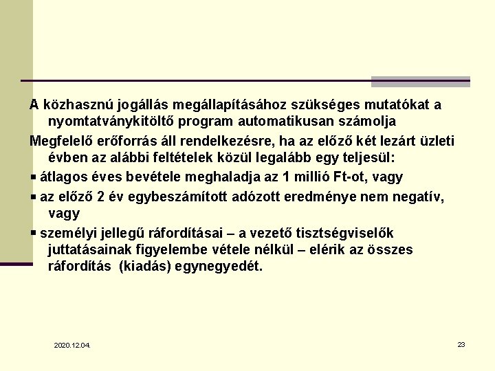 A közhasznú jogállás megállapításához szükséges mutatókat a nyomtatványkitöltő program automatikusan számolja Megfelelő erőforrás áll