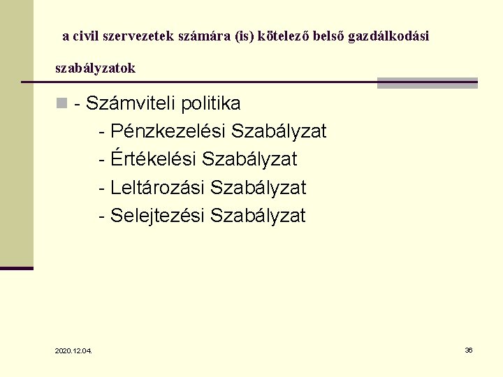  a civil szervezetek számára (is) kötelező belső gazdálkodási szabályzatok n - Számviteli politika