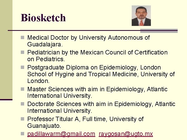 Biosketch n Medical Doctor by University Autonomous of n n n Guadalajara. Pediatrician by