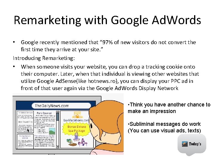Remarketing with Google Ad. Words • Google recently mentioned that “ 97% of new