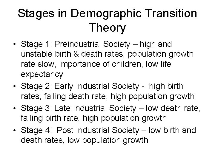 Stages in Demographic Transition Theory • Stage 1: Preindustrial Society – high and unstable