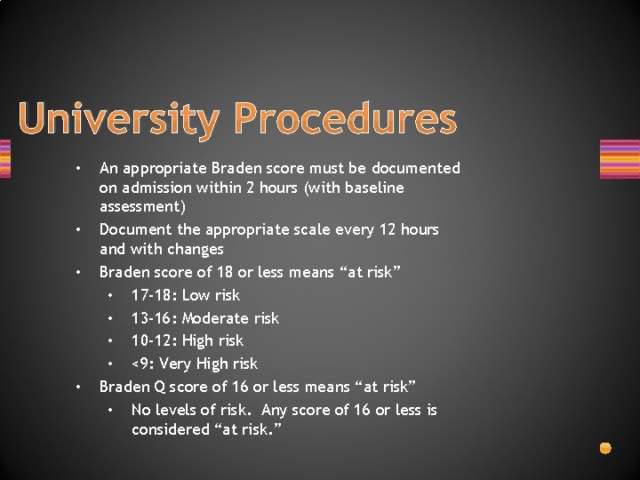 University Procedures • • An appropriate Braden score must be documented on admission within