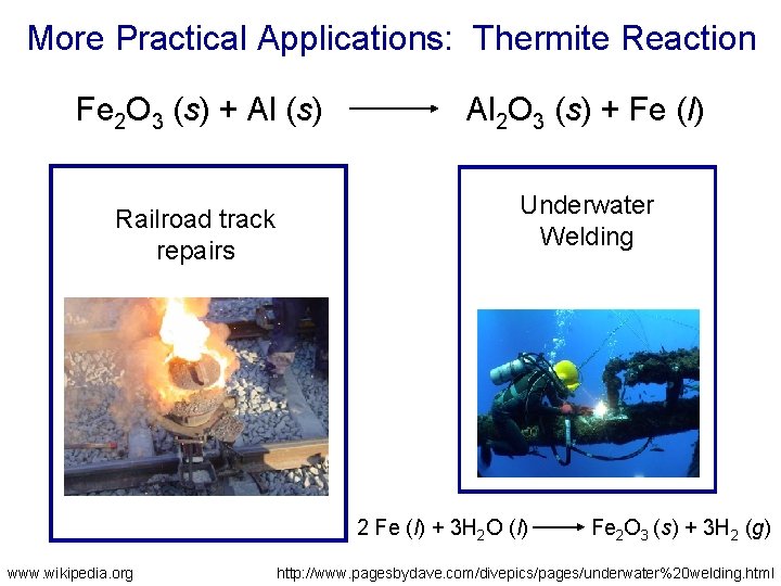 More Practical Applications: Thermite Reaction Fe 2 O 3 (s) + Al (s) Railroad