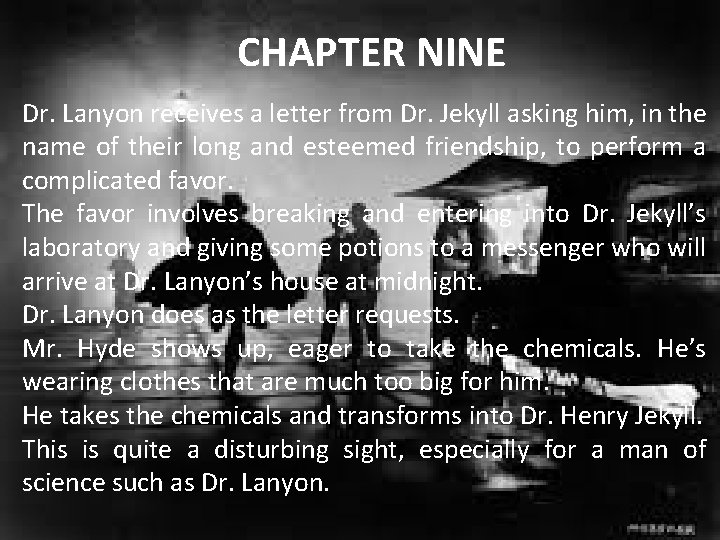 CHAPTER NINE Dr. Lanyon receives a letter from Dr. Jekyll asking him, in the