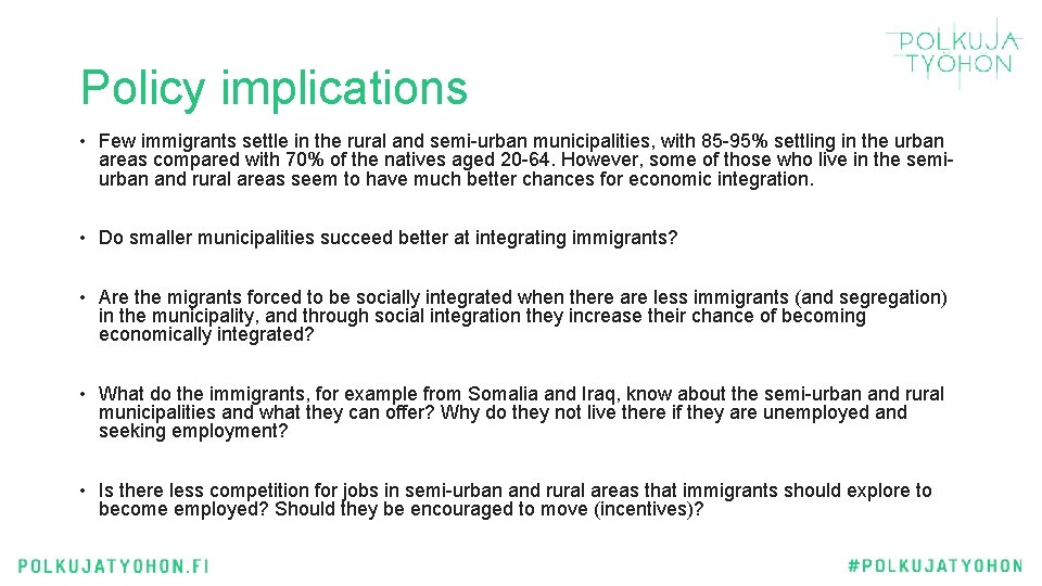 Policy implications • Few immigrants settle in the rural and semi-urban municipalities, with 85