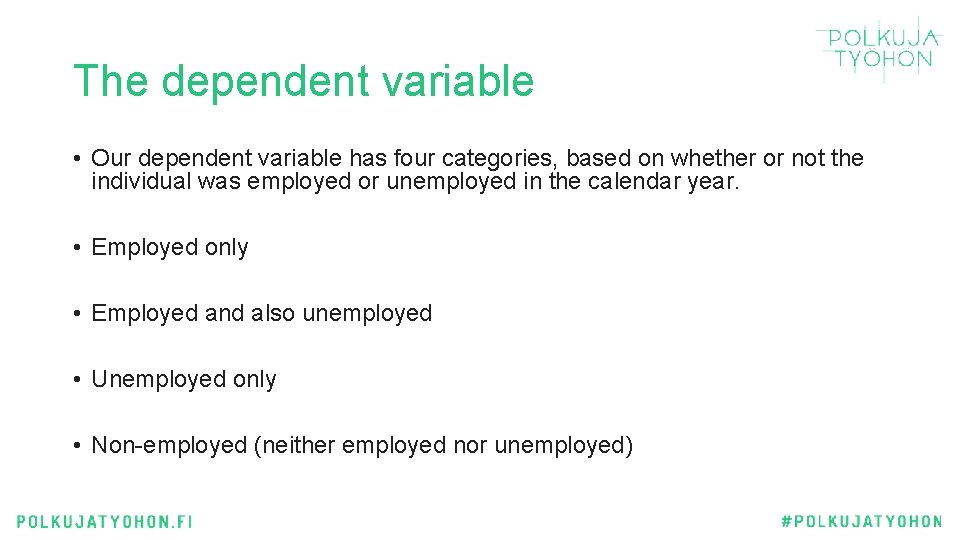 The dependent variable • Our dependent variable has four categories, based on whether or