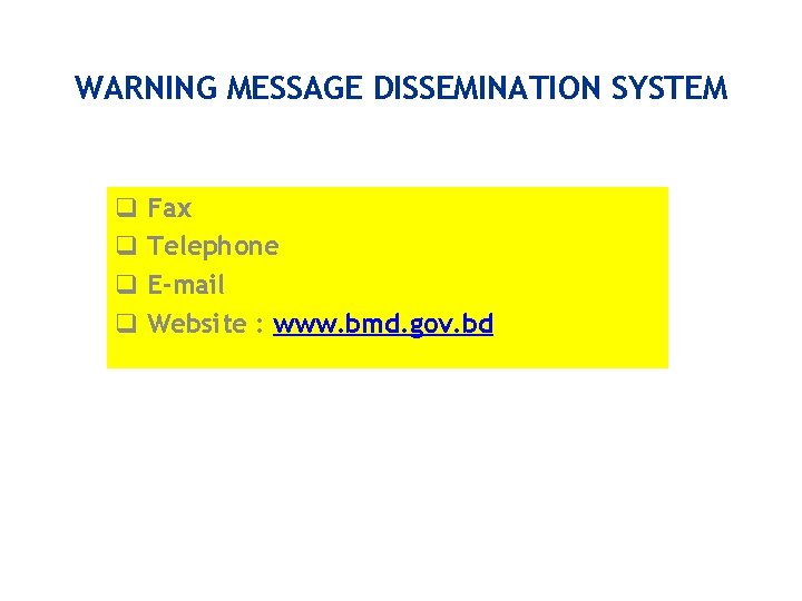 WARNING MESSAGE DISSEMINATION SYSTEM q Fax q Telephone q E-mail q Website : www.