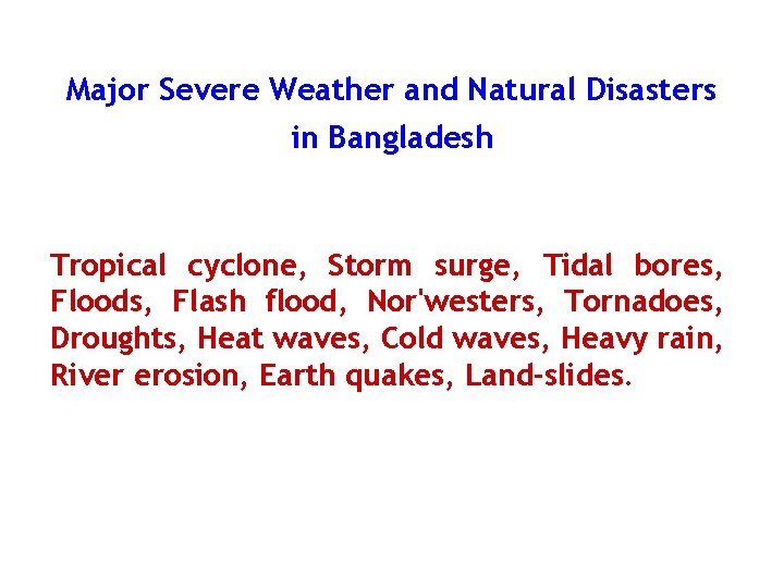 Major Severe Weather and Natural Disasters in Bangladesh Tropical cyclone, Storm surge, Tidal bores,