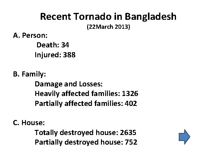 Recent Tornado in Bangladesh A. Person: Death: 34 Injured: 388 (22 March 2013) B.