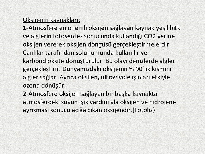 Oksijenin kaynakları: 1 -Atmosfere en önemli oksijen sağlayan kaynak yeşil bitki ve alglerin fotosentez