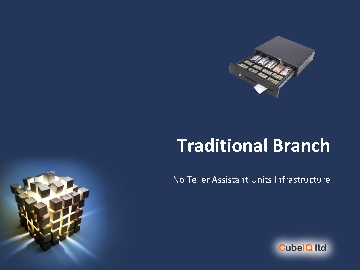 Traditional Branch No Teller Assistant Units Infrastructure 