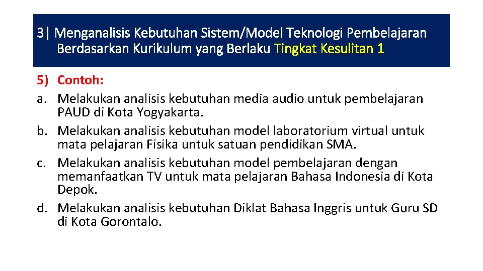 3| Menganalisis Kebutuhan Sistem/Model Teknologi Pembelajaran Berdasarkan Kurikulum yang Berlaku Tingkat Kesulitan 1 5)