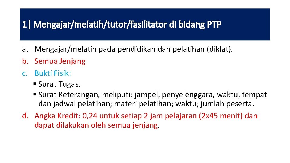 1| Mengajar/melatih/tutor/fasilitator di bidang PTP a. Mengajar/melatih pada pendidikan dan pelatihan (diklat). b. Semua