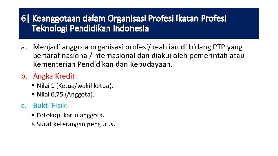 6| Keanggotaan dalam Organisasi Profesi Ikatan Profesi Teknologi Pendidikan Indonesia a. Menjadi anggota organisasi