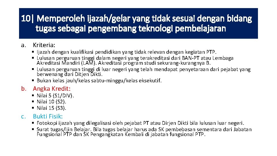 10| Memperoleh ijazah/gelar yang tidak sesuai dengan bidang tugas sebagai pengembang teknologi pembelajaran a.