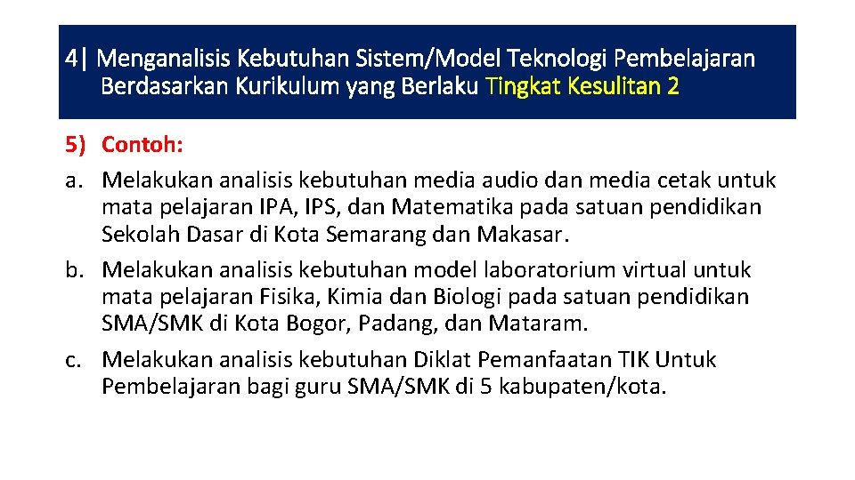 4| Menganalisis Kebutuhan Sistem/Model Teknologi Pembelajaran Berdasarkan Kurikulum yang Berlaku Tingkat Kesulitan 2 5)